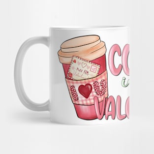 coffee is my valentine Mug